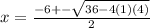 x=\frac{-6+-\sqrt{36-4(1)(4)} }{2}