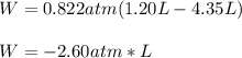 W=0.822atm(1.20L-4.35L)\\\\W=-2.60atm*L