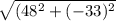 \sqrt{(48^{2} + (-33)^{2} }