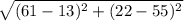 \sqrt{(61-13)^{2} + (22-55)^{2}}