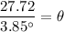 \dfrac{27.72}{3.85^\circ }=\theta