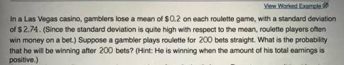 In a Las Vegas casino, gamblers lose a mean of on each roulette game, with a standard deviation of .