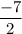 \displaystyle \frac{-7}{2}