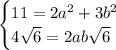 \begin{cases}11 = 2a^2+3b^2\\ 4\sqrt{6} = 2ab\sqrt{6}\end{cases}