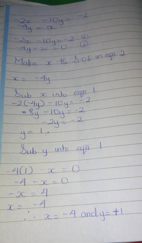 Solve the system by substitution.
- 2x – 10y = -2
-4y = x