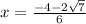 x=\frac{-4-2\sqrt{7}  }{6}