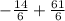 -\frac{14}{6} + \frac{61}{6}