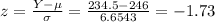 z=\frac{Y-\mu}{\sigma}=\frac{234.5-246}{6.6543}=-1.73