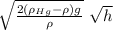\sqrt{\frac{2 (\rho_{Hg} - \rho) g}{\rho } } \ \sqrt{h}