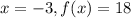 x=-3,f(x)=18