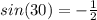 sin(30)=-\frac{1}{2}