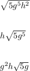 \sqrt{5g^5h^2} \\\\\\h\sqrt{5g^5}\\\\\\g^2h\sqrt{5g}