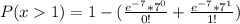 P(x1)=1-(\frac{e^{-7}*7^0}{0!}+{\frac{e^{-7}*7^1}{1!})