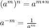 (a^{m})^{n}=a^{m*n}\\\\a^{-m}=\frac{1}{a^{m}}