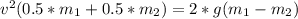 v^2(0.5*m_1+0.5*m_2)=2*g(m_1-m_2)