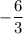 -\dfrac{6}{3}