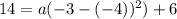 14=a(-3-(-4))^{2})+6