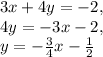 3x+4y=-2,\\4y=-3x-2,\\y=-\frac{3}{4}x-\frac{1}{2}