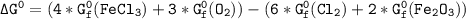 \mathtt{\Delta G^0 = (4 *G_f^0(FeCl_3) +3*G_f^0(O_2)) - (6*G_f^0 (Cl_2) +2*G_f^0(Fe_2O_3))}