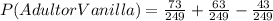 P(AdultorVanilla)=\frac{73}{249}+\frac{63}{249}-\frac{43}{249}