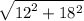 \sqrt{ {12}^{2} + 18^{2}  }