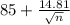 85 + \frac{14.81}{\sqrt{n}}
