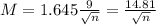 M = 1.645\frac{9}{\sqrt{n}} = \frac{14.81}{\sqrt{n}}