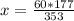 x = \frac{60*177}{353}