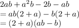 2ab +  {a}^{2} b - 2b - ab \\ =  ab(2 + a) - b(2 + a) \\  = (2 + a)(ab - b)