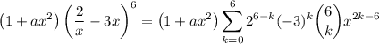 \displaystyle \left(1+ax^2\right)\left(\frac2x-3x\right)^6 = \left(1+ax^2\right) \sum_{k=0}^6 2^{6-k}(-3)^k\binom 6k x^{2k-6}