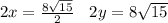 2x=\frac{8\sqrt{15} }{2} \:\:\:\:2y=8\sqrt{15}