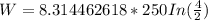 W=8.314462618*250 In(\frac{4}{2})