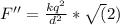 F'' =\frac{ k q^2}{d^2} * \sqrt (2)