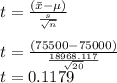 t = \frac { (\bar x - \mu)} {\frac {s} {\sqrt{n}}}\\\\t = \frac{(75500-75000)}{\frac{18968.117}{\sqrt{20}}}\\t=0.1179