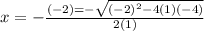 x=-\frac{(-2)=-\sqrt{(-2)^2-4(1)(-4)} }{2(1)}