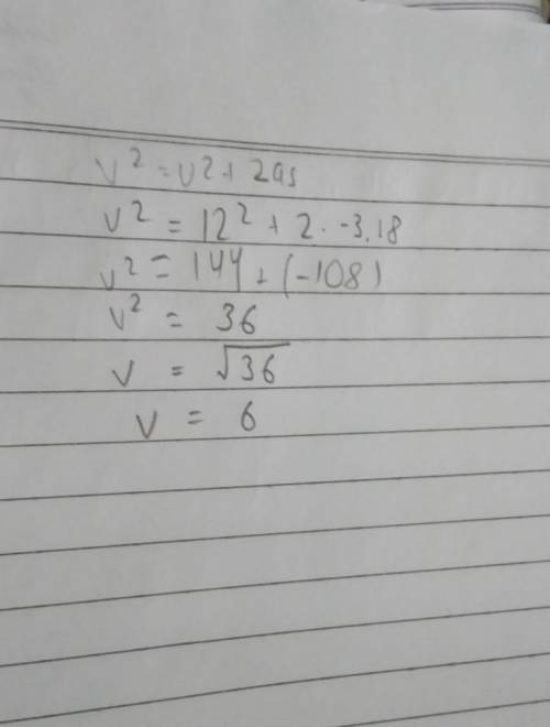 V2 = u? + 2as
u = 12
a = -3
S =
= 18
(a) Work out a value of v.