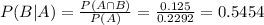 P(B|A) = \frac{P(A \cap B)}{P(A)} = \frac{0.125}{0.2292} = 0.5454