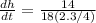 \frac{dh}{dt}=\frac{14}{18(2.3/4)}