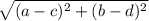 \sqrt{(a-c)^2+(b-d)^2}