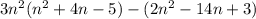 3n^2(n^2+4n-5)-(2n^2-14n+3)