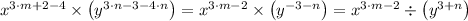 x^{3 \cdot m + 2 - 4} \times \left (y^{3 \cdot n - 3 -4 \cdot n}} \right ) = x^{3 \cdot m - 2} \times \left (y^{ - 3 -n}} \right ) = x^{3 \cdot m - 2} \div \left (y^{ 3 + n}} \right )