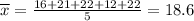 \overline{x} = \frac{16+21+22+12+22}{5} = 18.6