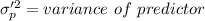 \sigma_{p}'^2=variance\ of\ predictor