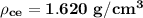 \mathbf{\rho _{ce} = 1.620 \ g/cm^3}