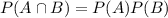 P(A \cap B) = P(A)P(B)