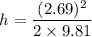 $h = \frac{(2.69)^2}{2 \times 9.81}$