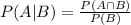 P(A|B) = \frac{P(A \cap B)}{P(B)}