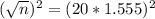 (\sqrt{n})^2 = (20*1.555)^2