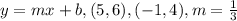 y=mx+b, (5,6), (-1,4), m=\frac{1}{3}