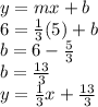 y=mx+b\\6=\frac{1}{3}(5)+b\\b=6-\frac{5}{3} \\b=\frac{13}{3}\\y=\frac{1}{3}x+\frac{13}{3}